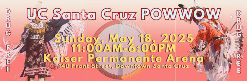 Save the Date: UCSC Pow Wow May 18, 2025 at Kaiser Permanente Arena in Santa Cruz, CA