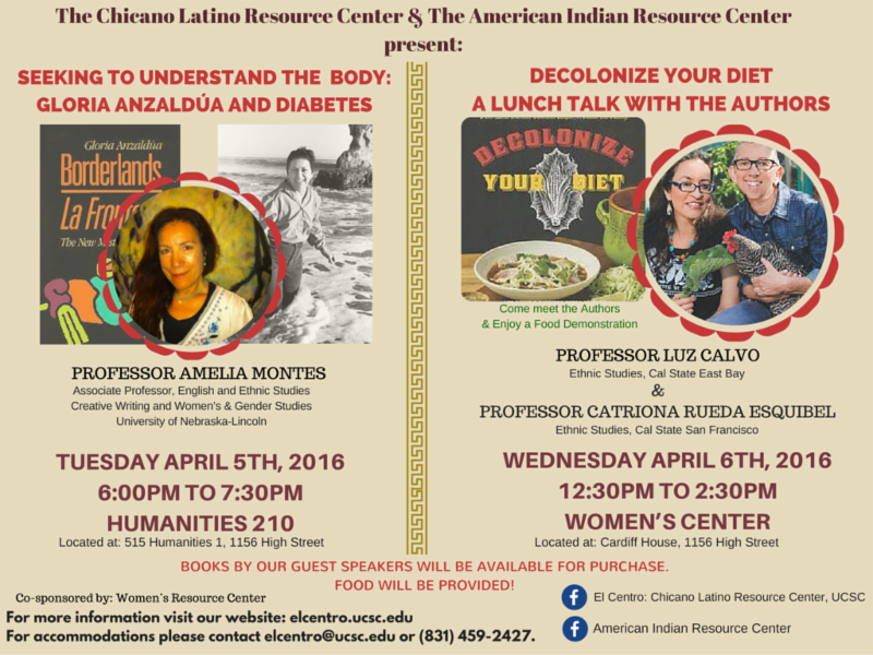 Seeking to Understand the Body: "Gloria Anzaldúa and Diabetes" AND Decolonize Your Diet: A Lunch Talk with Authors Professor Luz Calvo and Professor Catriona Rueda Esquibel 